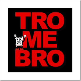 TRO ME BRO aka Come at me bro Posters and Art